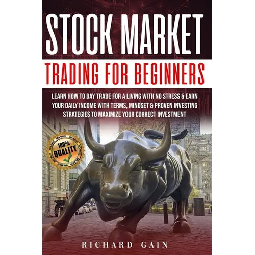 Stock Market Trading For Beginners: Learn how to day trade for a living with no stress & earn your daily income with Terms, mindset & proven investing