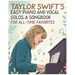 Taylor Swift's Easy Piano and Vocal Solos A Songbook for All-Time Favorites: Featuring Easy Sheet Music Arrangements for Piano and Vocal