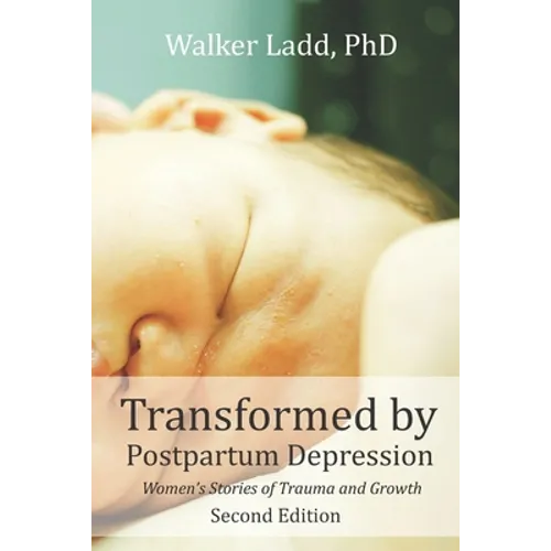 Transformed by Postpartum Depression: Women's Stories of Trauma and Growth