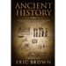 Ancient History: A Concise Overview of Ancient Egypt, Ancient Greece, and Ancient Rome: Including the Egyptian Mythology, the Byzantine Empire and the