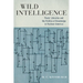 Wild Intelligence: Poets' Libraries and the Politics of Knowledge in Postwar America