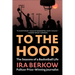 To the Hoop: The Seasons of a Basketball Life