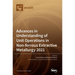 Advances in Understanding of Unit Operations in Non-ferrous Extractive Metallurgy 2021