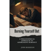 Burning Yourself Out: A Philosophical Approach to Addressing Burnout
