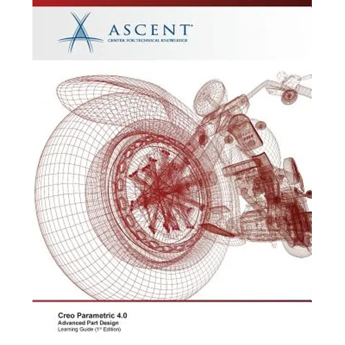 Creo Parametric 4.0: Advanced Part Design