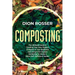 Composting: The Ultimate Guide to Creating Your Own Organic Compost in Your Backyard and Using It for Organic Gardening to Create