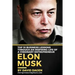 Elon Musk- Top 10 Business Lessons Through An Inspiring Life Of A Visionary Entrepreneur: The Man With A Quest To Change The World's Future