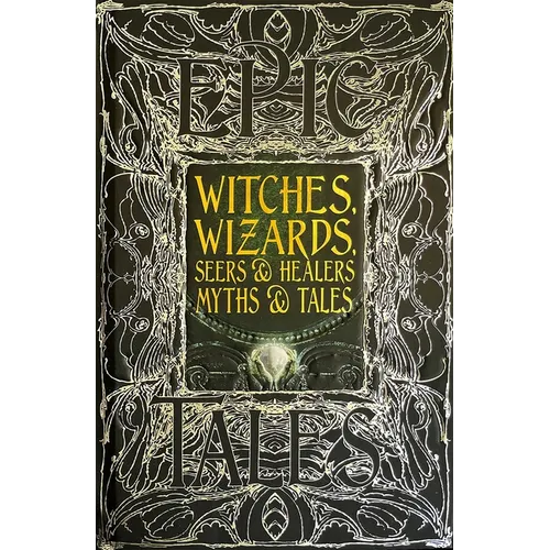 Witches, Wizards, Seers & Healers Myths & Tales: Epic Tales