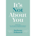 It's Not About You