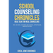 School Counseling Chronicles: Real Talk for Real Counselors: 100 + School Counseling Advice, Strategies and Activities