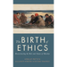 The Birth of Ethics: Reconstructing the Role and Nature of Morality