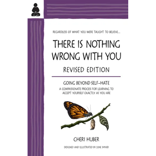 There Is Nothing Wrong with You: Going Beyond Self-Hate