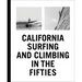 California Surfing and Climbing in the Fifties