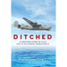 Ditched: A Survivor's Story of a B-24 Lost at Sea during World War II