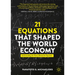 21 Equations That Shaped the World Economy: Understanding the Theory Behind the Equations