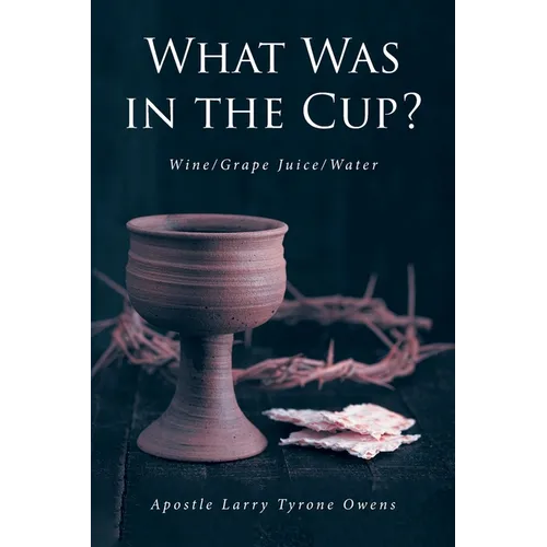 What Was in the Cup?: Wine/Grape Juice/Water