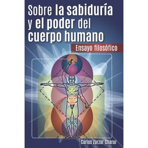 Sobre la Sabiduría y el Poder del Cuerpo Humano: Ensayo Filosófico