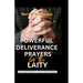 Powerful Deliverance Prayers for the Laity: Empowering Individuals to Overcome Spiritual Obstacles