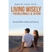 Living Wisely - For Millennials & Beyond: Essential Skills for Life's Journey