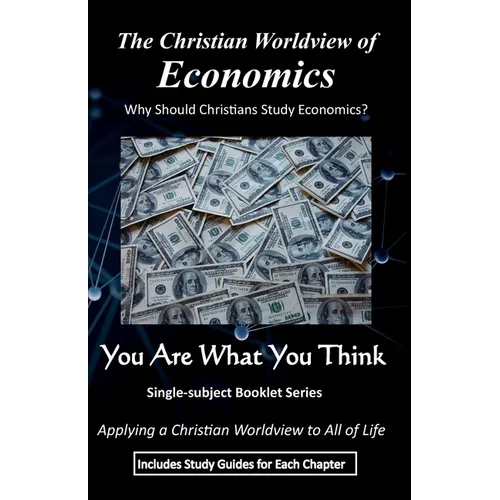 The Christian Worldview of ECONOMICS: Why Should Christians Study Economics?