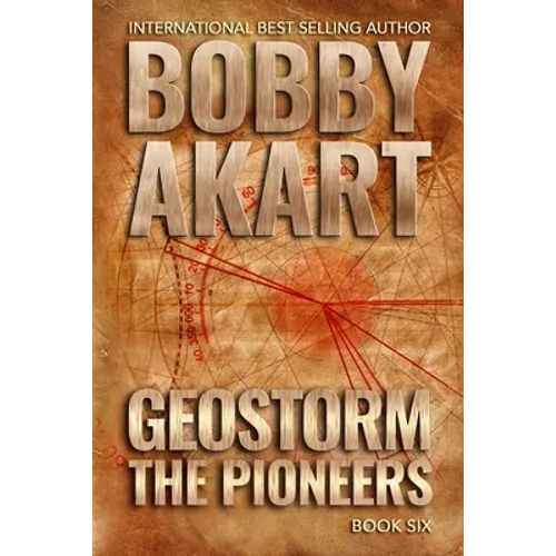 Geostorm The Pioneers: A Post Apocalyptic EMP Survival Thriller