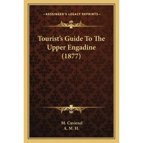 Tourist's Guide To The Upper Engadine (1877)