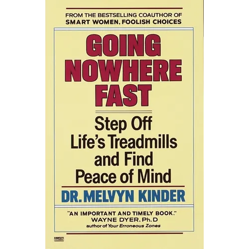 Going Nowhere Fast: Step Off Life's Treadmills and Find Peace of Mind