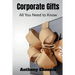 Corporate Gifts: All You Need to Know