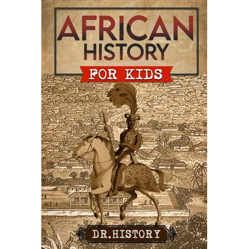 African History: The Mother Continent: A Fascinating History Of The Beautiful And Embattled Continent Of Africa