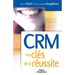 CRM Les clés de la réussite
