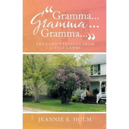 "Gramma... Gramma... Gramma...": The Lord's Lessons from Little Lambs