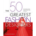 The 50 Greatest Fashion Designers: The People Who Have Styled Our Clothes