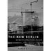 The New Berlin: Memory, Politics, Place