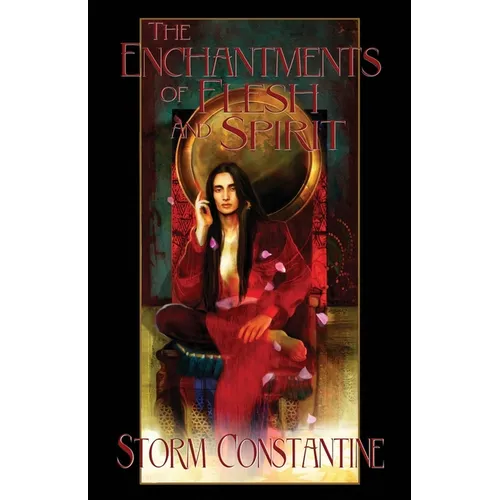 The Enchantments of Flesh and Spirit: Book One of The Wraeththu Chronicles