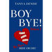Boy BYE!: No More Ride or Die