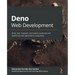 Deno Web Development: Write, test, maintain, and deploy JavaScript and TypeScript web applications using Deno