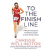 To the Finish Line: A World Champion Triathlete's Guide to Your Perfect Race