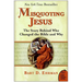 Misquoting Jesus: The Story Behind Who Changed the Bible and Why