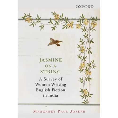 Jasmine on a String: A Survey of Women Writing English Fiction in India