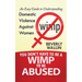 You Don't Have to be a Wimp to be Abused: An Easy Guide to Understanding Domestic Violence against Women