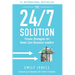 The 24/7 Solution: Proven Strategies for Home Care Business Leaders