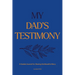 My Dad's Testimony (Hc): A Guided Journal for Sharing His Beautiful Story