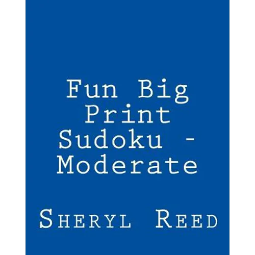 Fun Big Print Sudoku - Moderate: Large Grid Sudoku Puzzles
