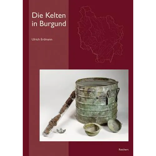 Die Kelten in Burgund: Historischer Und Archäologischer Überblick