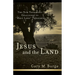 Jesus and the Land: The New Testament Challenge to Holy Land Theology