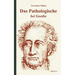Das Pathologische bei Goethe. Über Geisteskrankheit in Goethes Figuren und Goethes Haltung zu Irrenhäusern