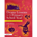 Drama Lessons for the Primary School Year: Calendar Based Learning Activities