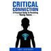 Critical Connection: A Practical Guide to Parenting Young Teens