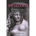 Pagan Portals - Aphrodite: Encountering the Goddess of Love & Beauty & Initiation