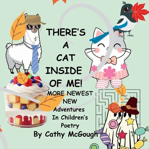 There's a Cat Inside of Me! Book 8 Inside of Me Series: More Newest New Adventures in Children's Poetry